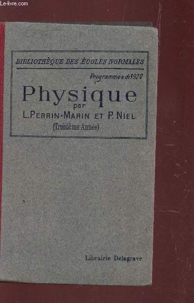 PHYSIQUE / BIBLIOTHEQUE DES ECOLES NORMALES - PROGRAMMES DE 1920 - TROISIEME ANNEE / 5e EDITION.
