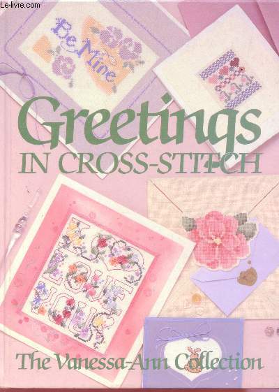 GREETINGS IN CROSS-STITCH / THE VANESSA-ANN COLLECTION.