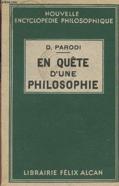 EN QUETE D'UNE PHILOSOPHIE - ESSAIS DE PHILOSOPHIE PREMIERE / NOUVELLE ENCYCLOPEDIE PHILOSOPHIQUE.