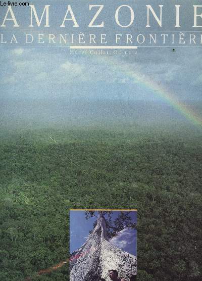AMAZONIE, LA DERNIERE FRONTIERE / SOMMAIRE : les cycles d'expansion, la denrire grande fort du monde, quilibre en sursis, l'amazonien, la colonisation, les grands projets de dveloppement, la cause indigne: enjeu international, pour chaque tribu,...