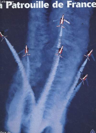 LA PATROUILLE DE FRANCE / LIVRE ANNIVERSAIRE.