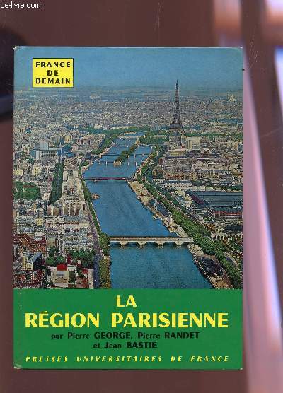 LA REGION PARISIENNE / COLLECTION FRANCE DE DEMAIN - N°1 / 2e EDTION.