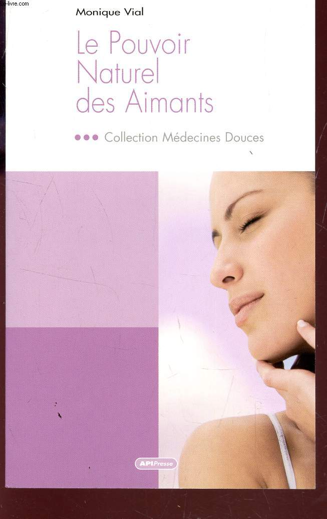 LE POUVOIR NATUREL DES AIMANTS / COLLECTION MEDECINES DOUCES.