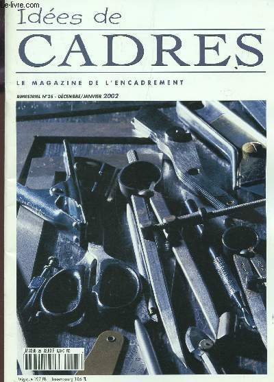 IDEES DE CADRES, LE MAGAZINE DE L'ENCADREMENT / N25 - DEC-JANV 2002 / FRANCOISE VALENTIN - LE CUTTER D'ENCADREMENT A SIMPLET OU DOUBLE LAME - PETER AU PAYS DES MYRTILLES - COULEURS ESSUYEES USEES + DORE - BILLEBAULT ETC...