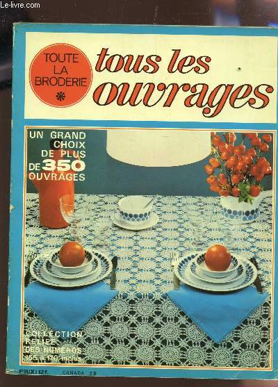 TOUS LES OUVRAGES, TOUTE LA BRODERIE / COLLECTION RELIEE DES NUMEROS DE 165 A 170 INCLUS / UN GRAND CHOIX DE PLUIS DE 350 OUVRAGES ...