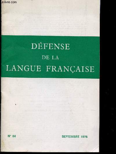 DEFENSE DE LA LANGUE FRANCAISE - N°84 - SEPTEMBRE 1976 / A NOS AMIS - L'ACADEMIE GARDIENNE DE LA LANGUE - CHRONIQUES ES LIVRES - SUR LE FRONT DE LA GRAMMAIRE - SUR LE FRONT DU VOCABULAIRE ETC....