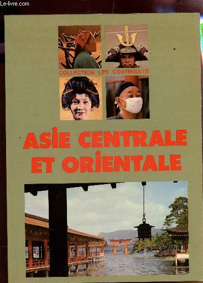 ASIE CENTRALE ET ORIENTALE / COLLECTION LES CONTINENTS.