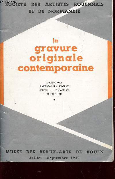 LA GRAVURE ORIGINALE CONTEMPORAINE / GRAVEURS AMERICAINS, ANGLAIS, BELGES, HOLLANDAIS ET FRANCAIS / JUILLET-SEPTEMBRE 1950.
