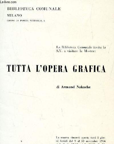 TUTTA L'OPERA GRAFICA DI ARMAND NAKACHE / PLAQUETTE DE PRESENTATION DE L'EXPOSITION DE NAKACHE DU 9 AU 30 NOVEMBRE 1966.
