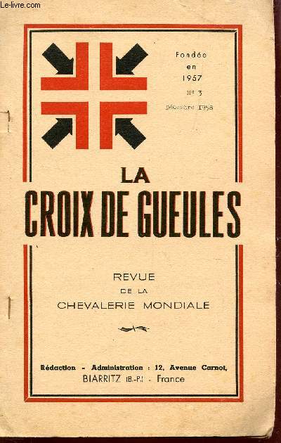 LA CROIX DE GUEULES, 2e ANNEE - N3 - DECEMBRE 1958 / L'ARMEMENT CHEVALRESQUE - LA RECEPTRION CHEVALRESQUE DU BARON LOUIS DE VANNUCCT DE VILLENTROIS - ALLOCUTION CHEVALRESQUE - ALGER, MIDI DE LA FRANCE ETC...