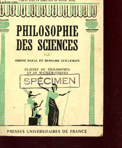 PHILOSOPHIE DES SCIENCES - CLASSES DE PHILOOSOPHIE ET DE MATHEMATQIES / COURS DE PHILOSOPHIE ET TEXTES CHOISIS.