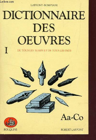 DICTIONNAIRE DES OEUVRES / TOME I : DE TOUS LES TEMPS ET DE TOUS LES PAYS - DE Aa-Co. (LITTERATURE-PHILOSOPHIE-MUSIQUE-SCIENCES).