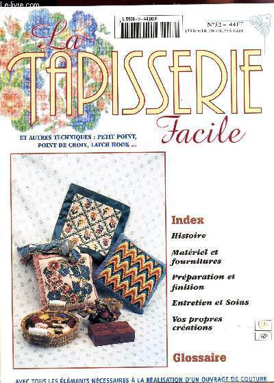 LA TAPISSERIE FACILE / N52 / INDEX : HISTOIRE - MATERIEL ET FROUNITURES - PREPARATION ET FINITION - ENTRETIEN ET SOINS - VOS PROPRES CREATIONS - GLOSSAIRE.