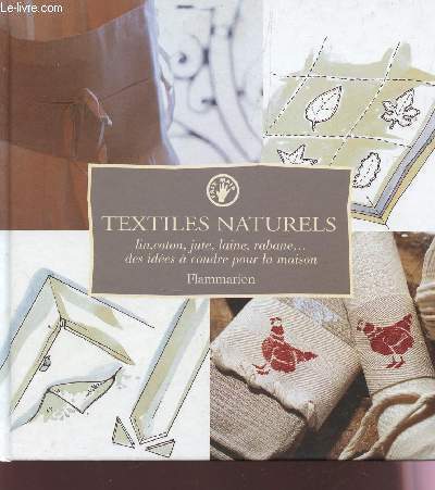 TEXTILES NATURELS : LIN, COTON, JUTE, LAINE, RABANE... DES IDEES A COUDRE POUR LA MAISON.