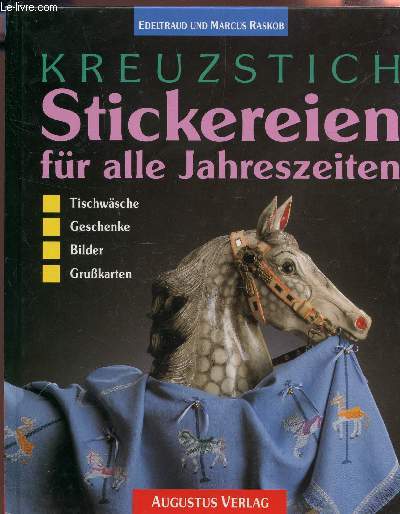 Kreuzstich Stickereien fr alle Jahreszeiten : Tischwsche, Geschenke, Bilder, Grukarten..