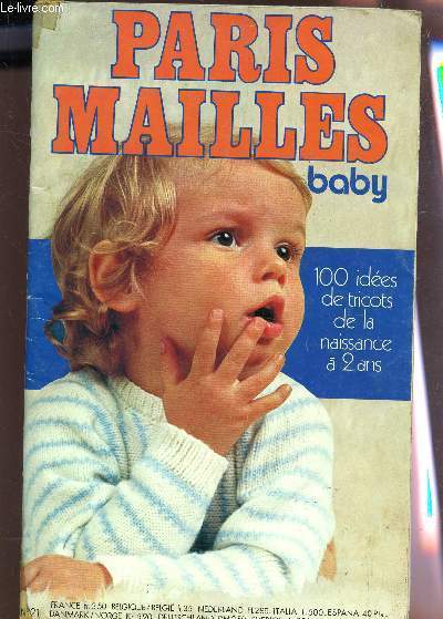 PARIS MAILLES BABY - 100 IDDES DE TRICOTS DE LA NAISSANCE A 2 ANS / N21 / POLLEN - LYS - FLEURETTE - PAULINE - BOUTON D'OR - PITCHOUNET - MYOSOTIS - JONQUILLE ETC...