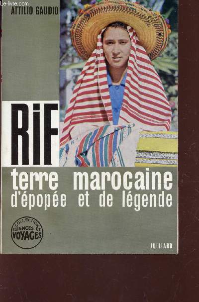 RIF - TERRE MAROCIANE D'EPOPEE ET DE LEGENDE / COLLECTION SCIENCES ET VOYAGES.