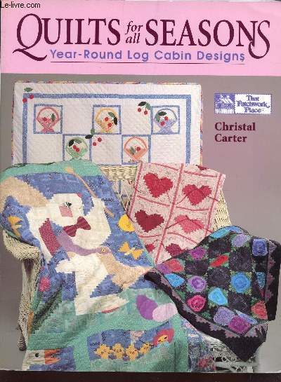 QUILTS FOR ALL SEASONS - YEAR ROUND LOG CABIN DESIGNS.