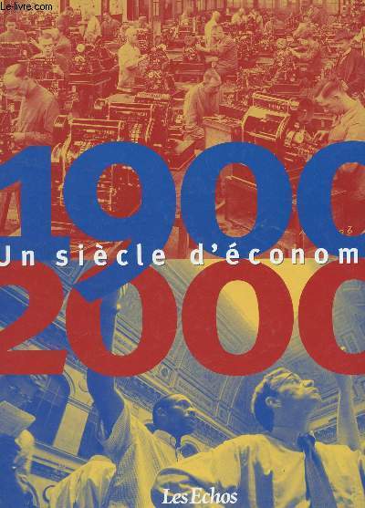 1900-2000 : UN SIECLE D'ECONOMIE.