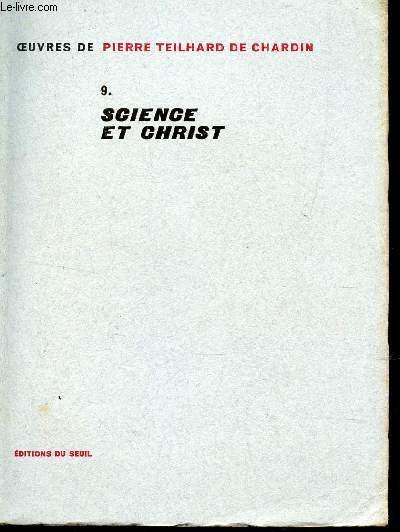 SCIENCE ET CHRIST - TOME 9 / COLLECTION DE PIERRE TEILHARD DE CHARDIN .