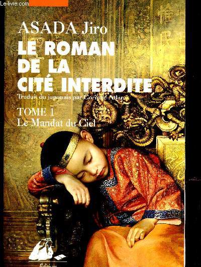 LE ROMAN DE LA CITE INTERDITE / TOME I : LE MANDAT DU CIEL / EDITION REVUE.