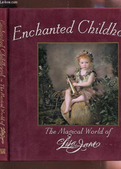 ENCHANTED CHILDHOOD - THE MAGICAL WOLRD OF LISA JANE.