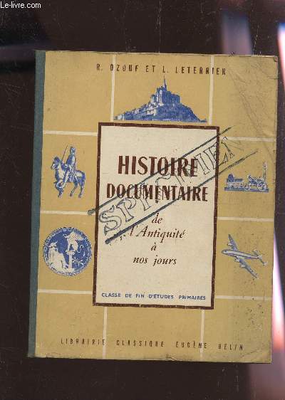HISTOIRE DOCUMENTAIRE DE L'ANTIQUITE A NOS JOURS / CLASSE DE FIN D'ETUDES PRIMAIRES / PROGRAMME OFFICIEL DU 24 JUILLET 1947 / TROISIEME EDITION.