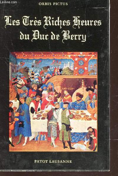 LES TRES RICHES HEURES DU DUC DE BERRY / N31 DE LA COLLECTION ORBIS PICTUS.