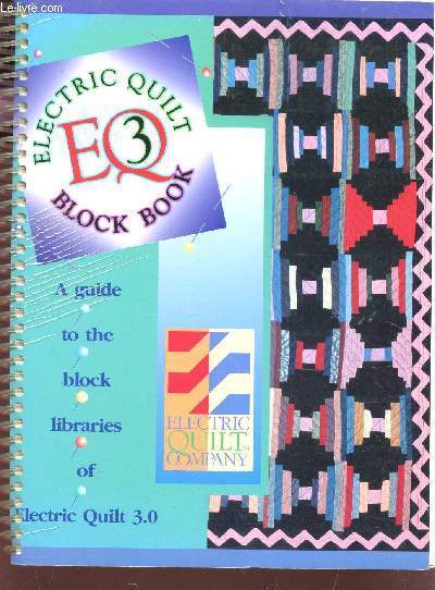 ELECTRIC QUILT EQ3 - BLOCK BOOK / A GUIDE TO THE BLOCK LIBRARIES OF ELECTRIC QUILT 3.0.