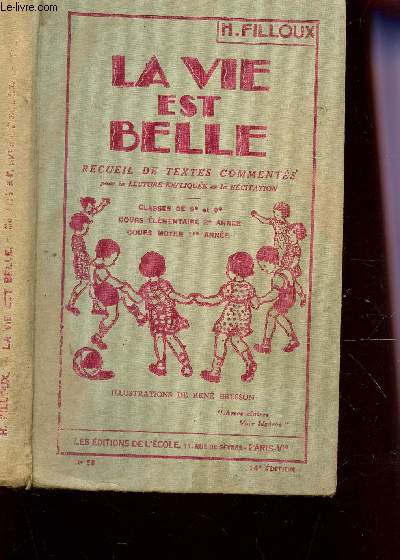 LA VIE EST BELLE - RECUEIL DE TEXTES COMMENTES - POUR LA LECTURE EXPLIQUEE ET LA RECITATION / CLASSES DE 9e ET 8e - COURS ELEMENTAIRE 2e ANNEE - COURS MOYEN 1ere ANNEE / 14e EDITION.