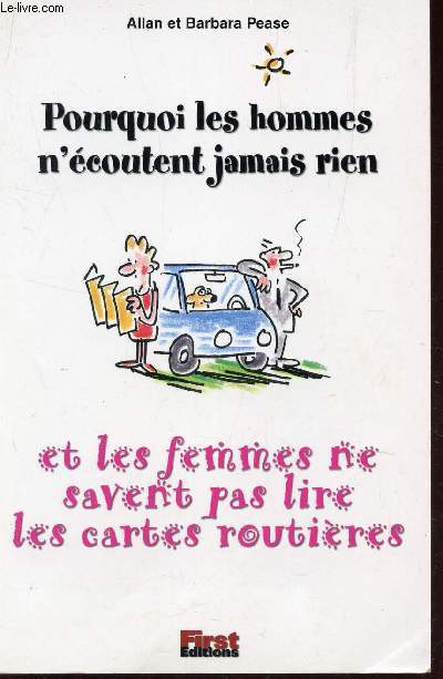 POOURQUOI LES HOMMES N'ECOUTENT JAMAIS RIEN ET LES FEMMES NE SAVENT PAS LIRE LES CARTES ROUTIERES.