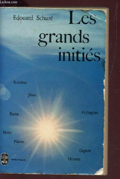 LES GRANDS INITIES - ESQUISSE DE L'HISTORIE SECRETE DES RELIGIONS / RAMA - KRISHNA - HERMES - MOSE - ORPHEE - PYTHAGORE - PLATON - JESUS.