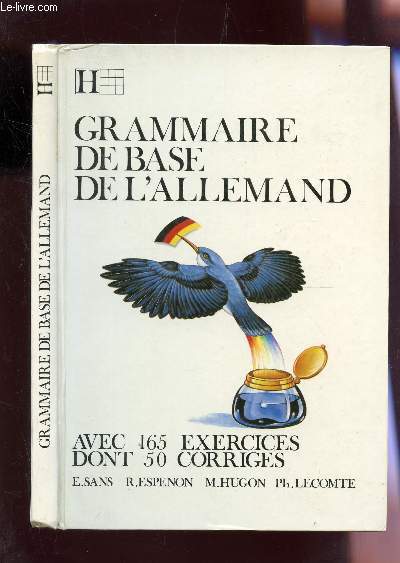GRAMMAIRE DE BASE DE L'ALLEMAND - AVEC 165 EXERCICES DONT 50 CORRIGES.