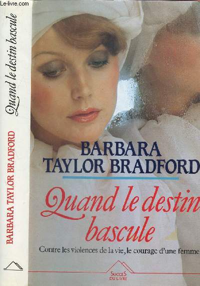 QUAND LE DESTIN BASCULE / CONTRE LES VIOLENCES DE LA VIE, LE COURAGE D'UNE FEMME.