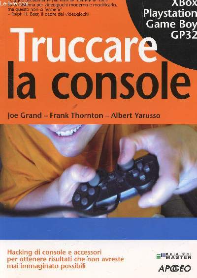 TRUCCARE LA CONSOLE - XBOX PLAYSTATION GAME BOY GP32 / HACKING DI CONSOLE E A... - Zdjęcie 1 z 1