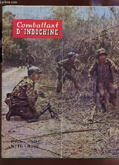 COMBATTANT D'INDOCHINE - N16 - AOUT 1953 / POUR QUE DEMAIN NE SOIT PAS TROP TARD - LE GENERAL NAVARRE - EVOLUTION DES EVENEMENTS EN INDOCHINE - EN PLEINE ACTION, UNE MISSION D'APPUI EN SIEBEL - ETC....