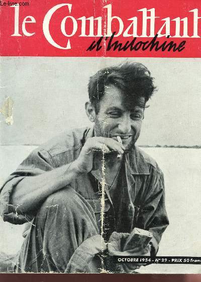 COMBATTANT D'INDOCHINE - N29 - OCTOBRE 1954 / LE BILAN FRANCAIS EN INDOCHINE - DE LA SALE GUERRE A LA SALE PAIX - AU SECUORS DE DIEN BIEN PHU - KOLB EST MORT - PAKISTAN : AUTRE ENIGME - LE ROMBIER ETC...