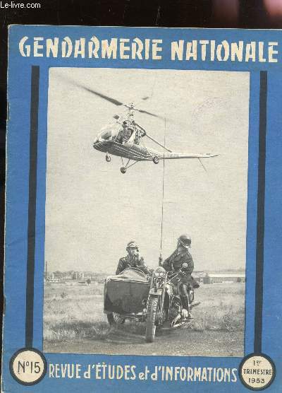 GENDARMERIE NATIONALE - REVUE D'ETUDES ET D'INFORMATIONS - N15 / REGARDS SUR L'AFRIQUE DU NORDS - LE GENERAL BOUCHEZ - L'EVOLUTION DES PROCEDES DE TELECOMMUNICATION - LA 1ere PROMOTION DE GENDARMES VIETNAMIENS - LA DECOUVERTE DE L'OR ETC...