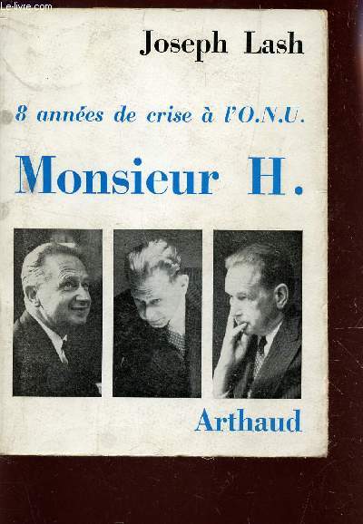 MONSIEUR H. - 8 ANNEES DE CRISE A L'ONU / / COLLECTION 'NOTRE TEMPS