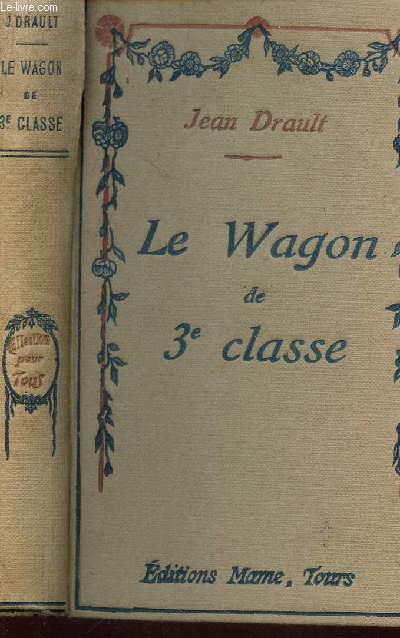 LE WAGON DE 3e CLASSE : LE VOYAGE DES BIGORNOT - L'HOMME ENRAGE - LE POSEUR DE RAILS - LA CAROTTE - LES VICTIMES DE L'EXPOSITION - UN AMATEUR DE CANARD - LES TRIBULATIONS D'UN FUMEUR ETC....