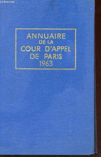 ANNUAIRE DE LA COUR D'APPEL DE PARIS ET DES TRIBUNAUX DE SON RESSORT - ANNEE 1963.