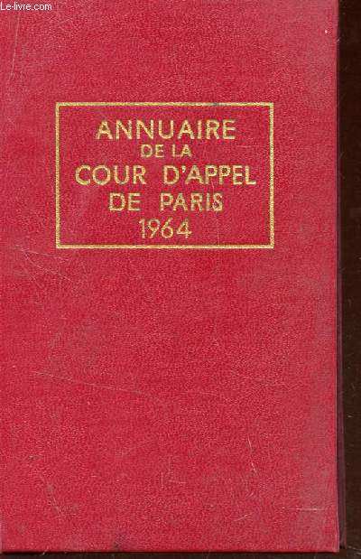 ANNUAIRE DE LA COUR D'APPEL DE PARIS ET DES TRIBUNAUX DE SON RESSORT - ANNEE 1964.