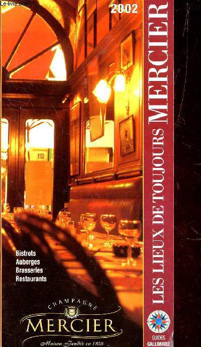 LES LIEUX DE TOUJOURS MERCIER : BISTROT - AUBERGES - BRASSERIES - RESTAURANTS / ANNEE 2002.