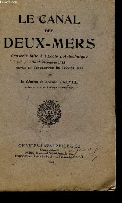 LE CANAL DES DEUX-MERS - CAUSERIE FAITE A L'ECOLE POLYTECHNIQUE LE 15 DECEMBRE 1932 - REVUE ET DEVELOPPEE EN JANVIER 1933.