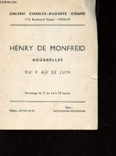 DEPLIANT DE L'EXPOSITION : HENRY DE MONFRIED - AQURELLES - DU 9 AU 25 JUIN A LA GALERIE CHARLES-AUGSUTE GIRARD.