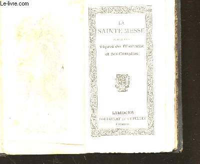 LA SAINTE MESSE - SUIVIE DES VEPTRES DU DIMANCHE ET DES COMPLIES.