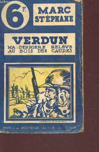 VERDUN : MA DERNIERE RELEVE AU BOIS DES CAURES (18-22 FEVRIER 1916) - SOUVENIRS D'UN CHASSEUR DE DRIANT.