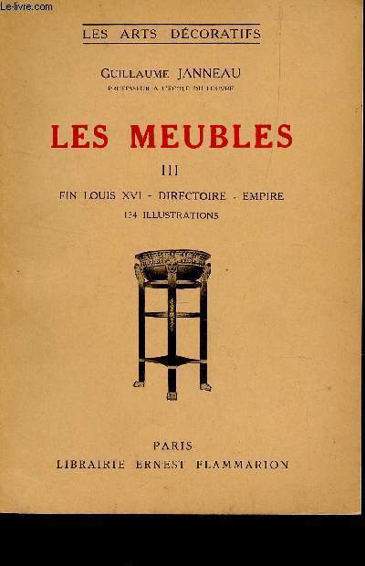LES MEUBLES : TOME III : FIN LOUIS XVI - DIRECTOIRE - EMPIRE /  / COLLECTION 