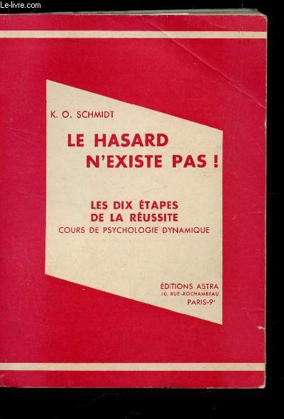 LE HASARD N'EXISTE JAMAIS ! - LES DIX ETAPES DE LA REUSSITE / COURS DE PSYCHOLOGIE DYNMIQUE.