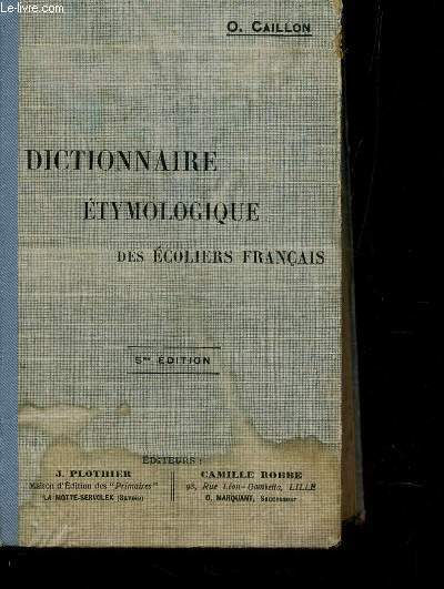 DICTIONNAIRE ETYMOLOGIQUE DES ECOLIERS FRANCAIS / 5e EDITION.